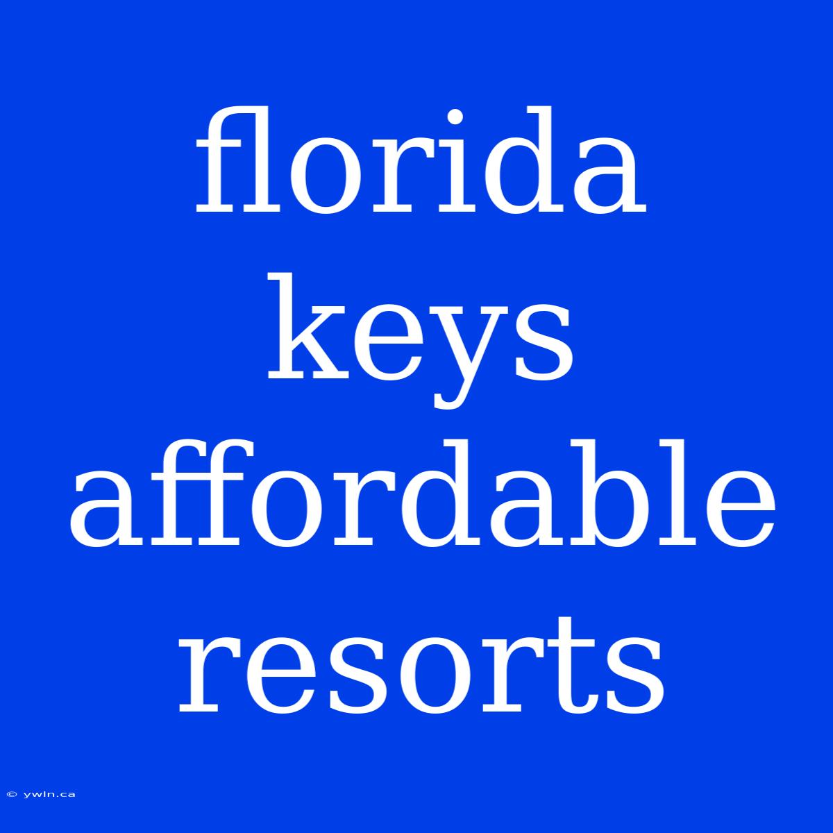 Florida Keys Affordable Resorts