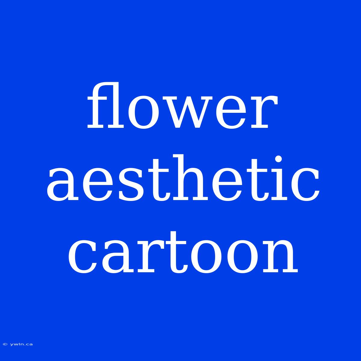 Flower Aesthetic Cartoon