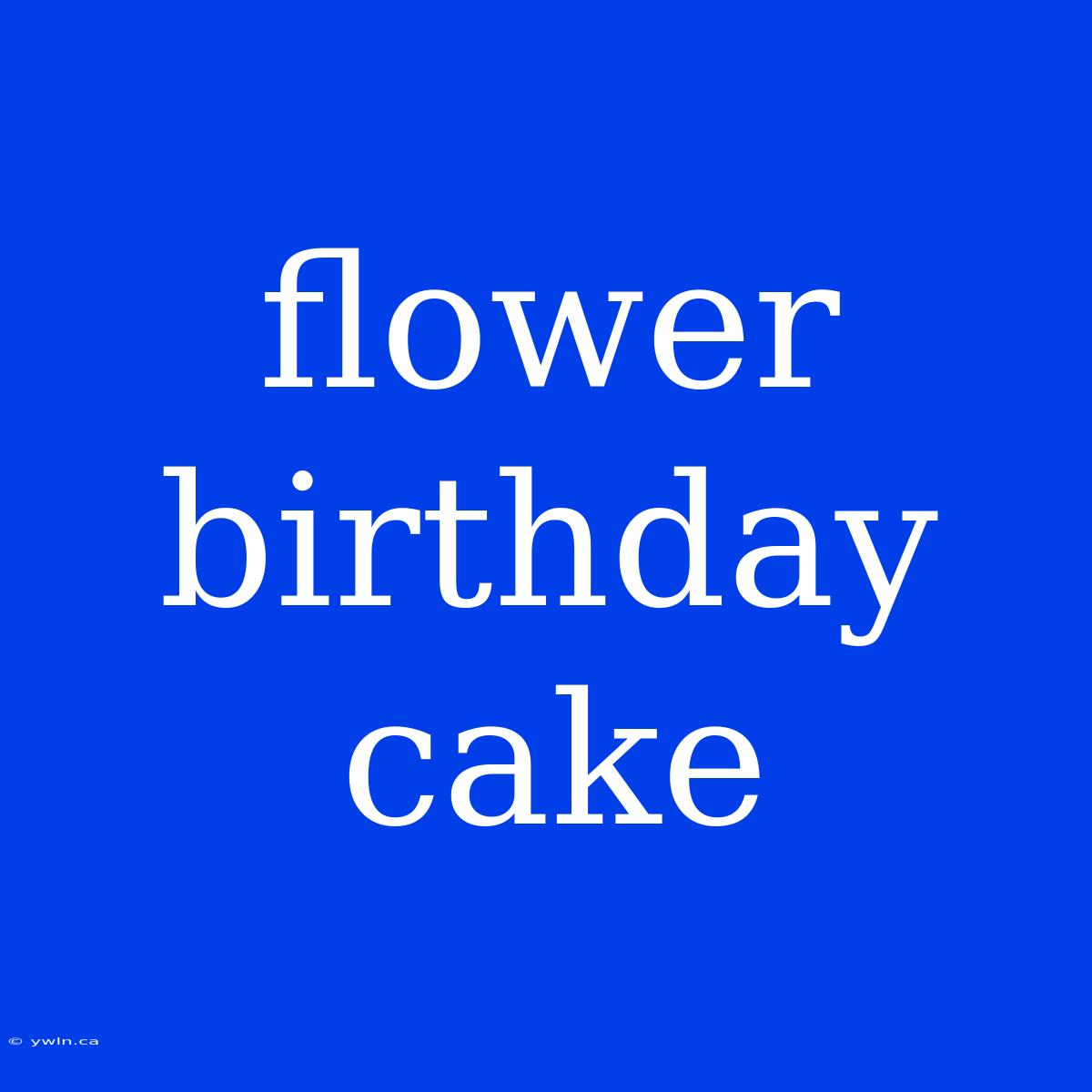 Flower Birthday Cake