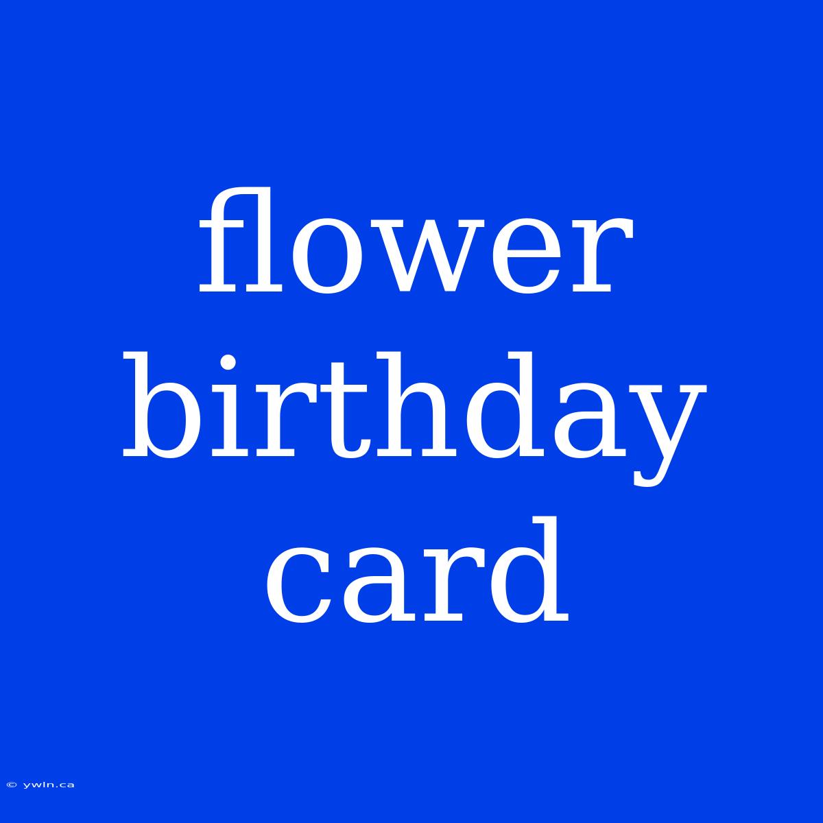 Flower Birthday Card