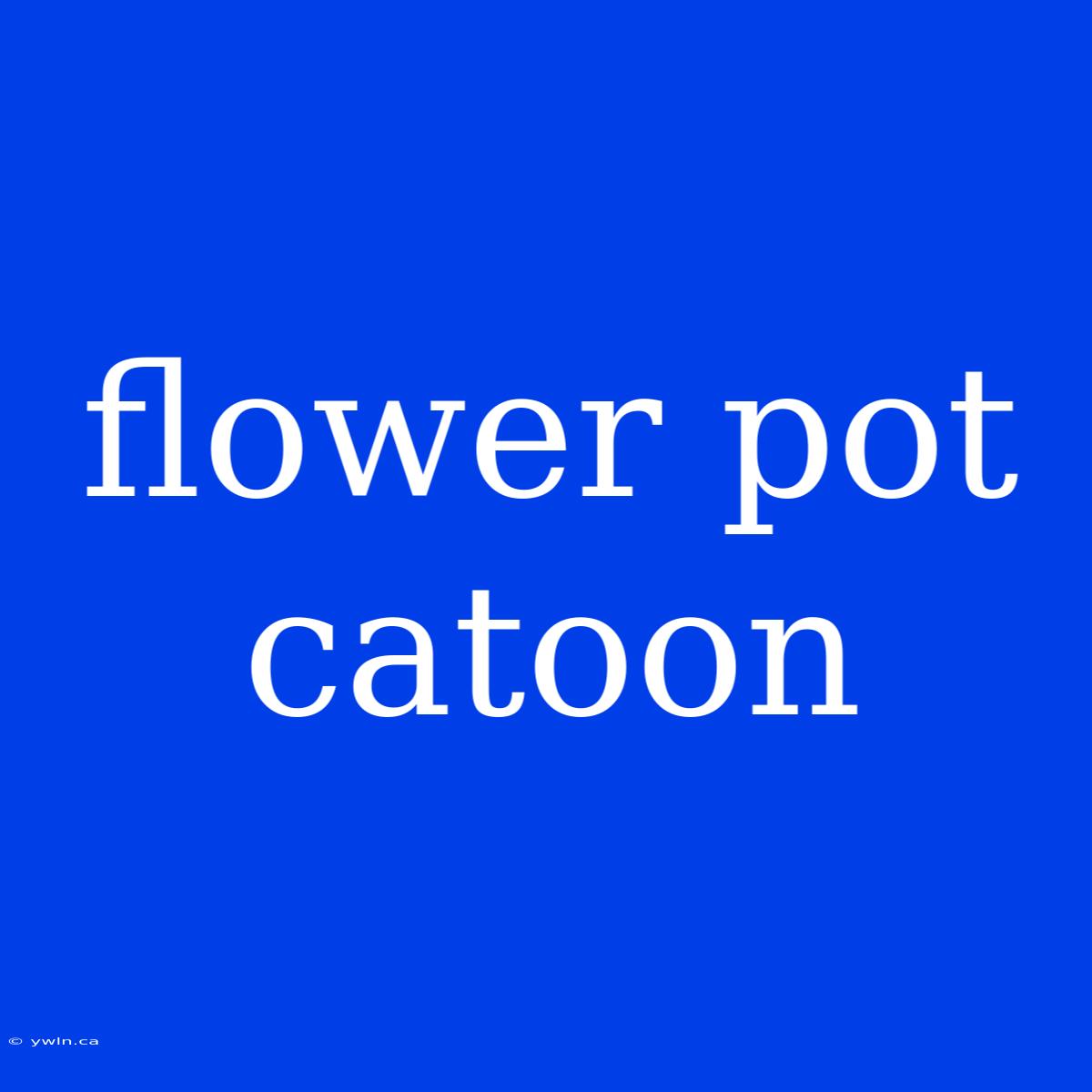 Flower Pot Catoon