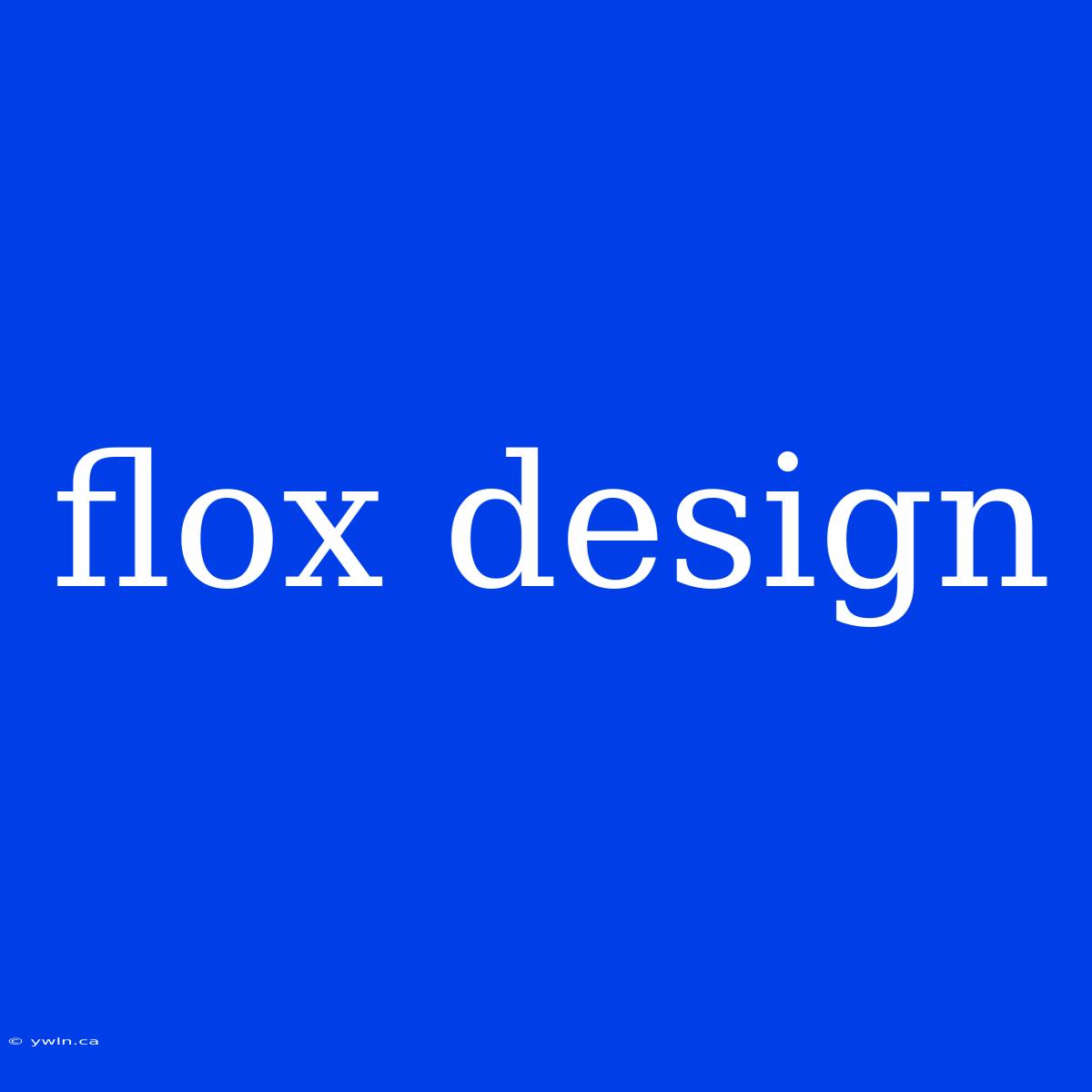 Flox Design