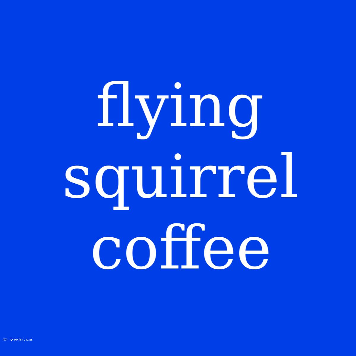 Flying Squirrel Coffee