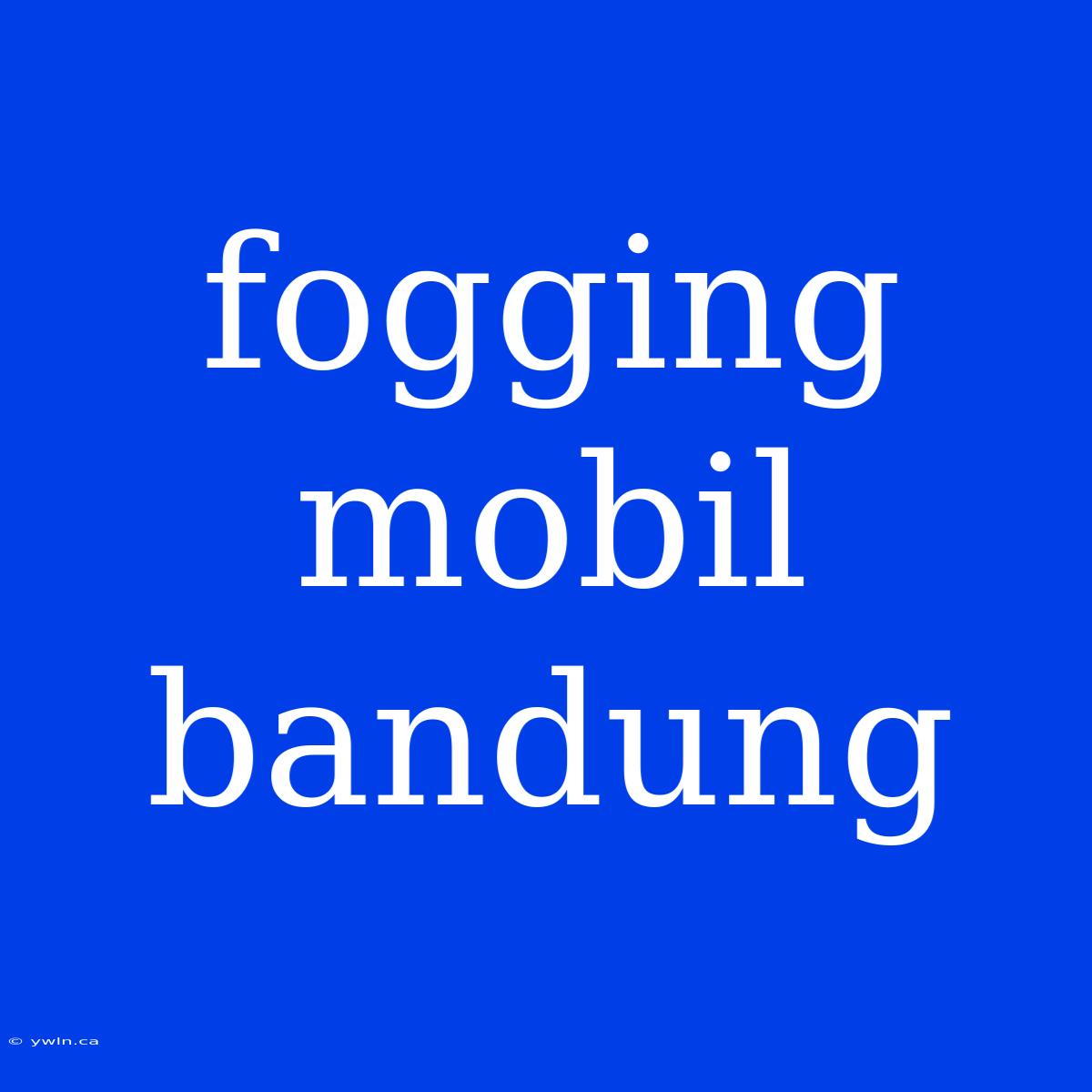 Fogging Mobil Bandung