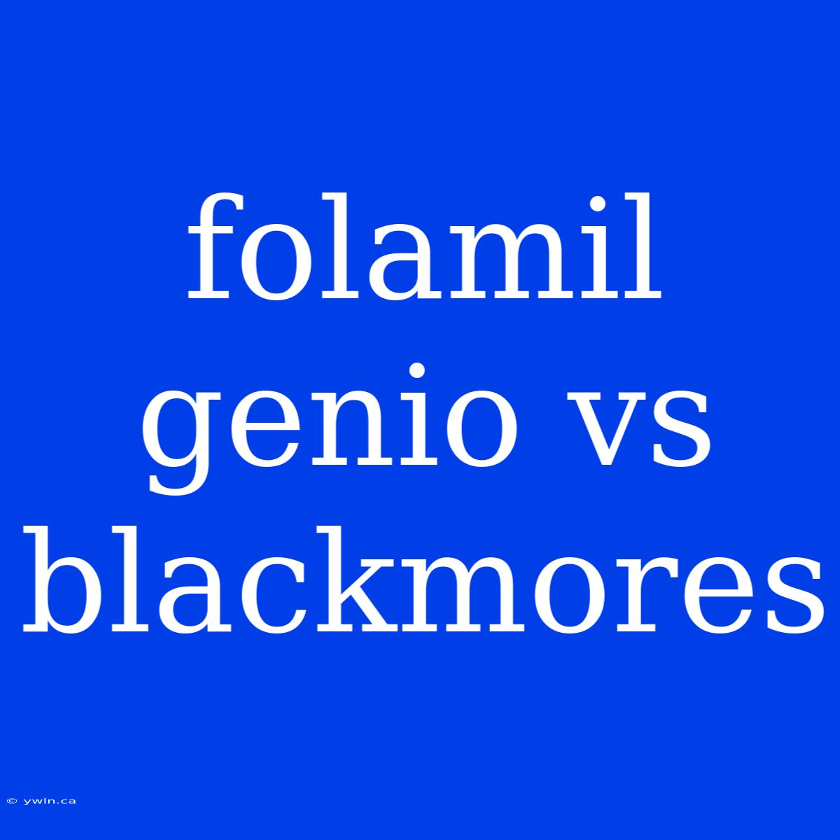 Folamil Genio Vs Blackmores