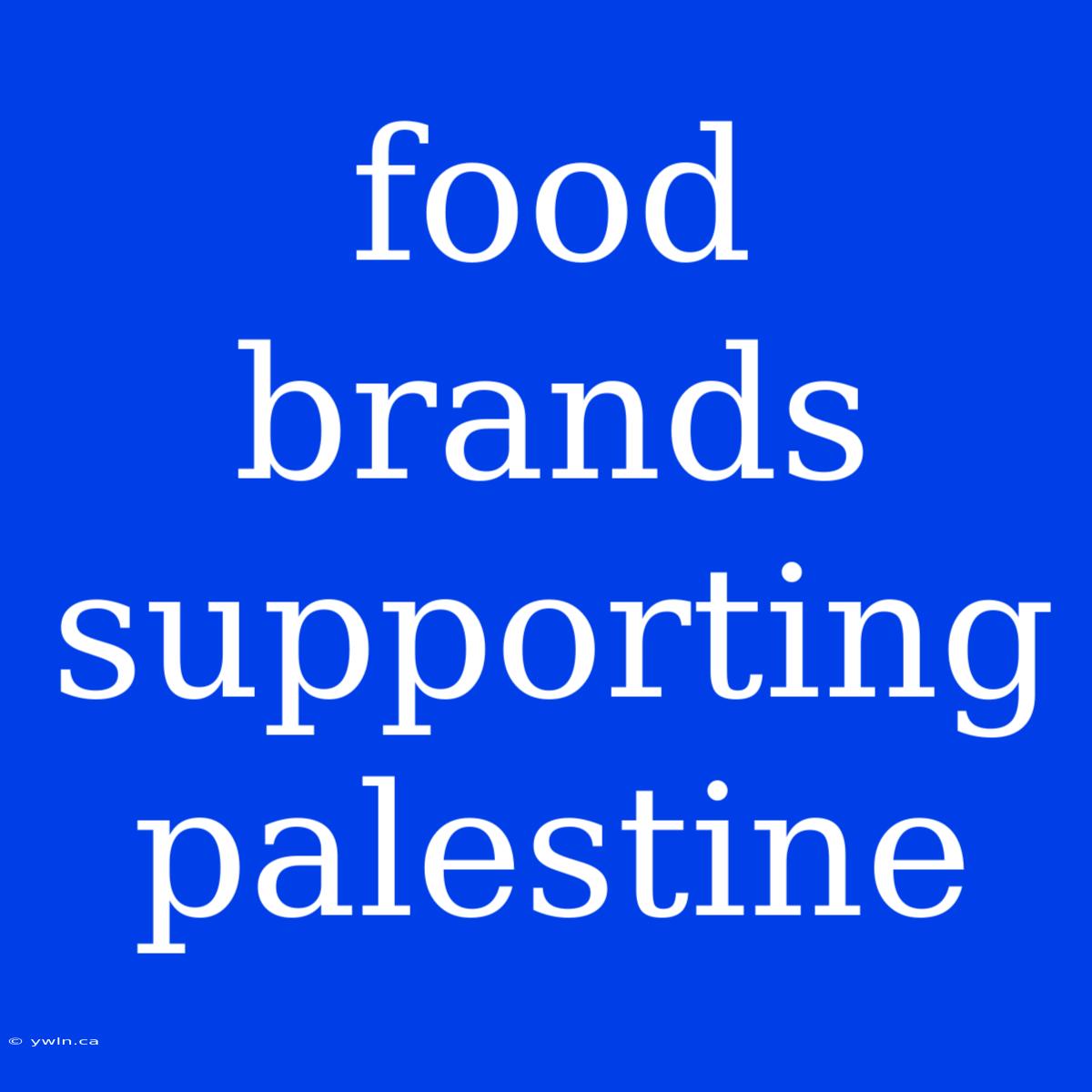 Food Brands Supporting Palestine