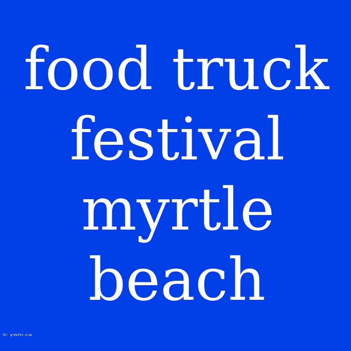 Food Truck Festival Myrtle Beach