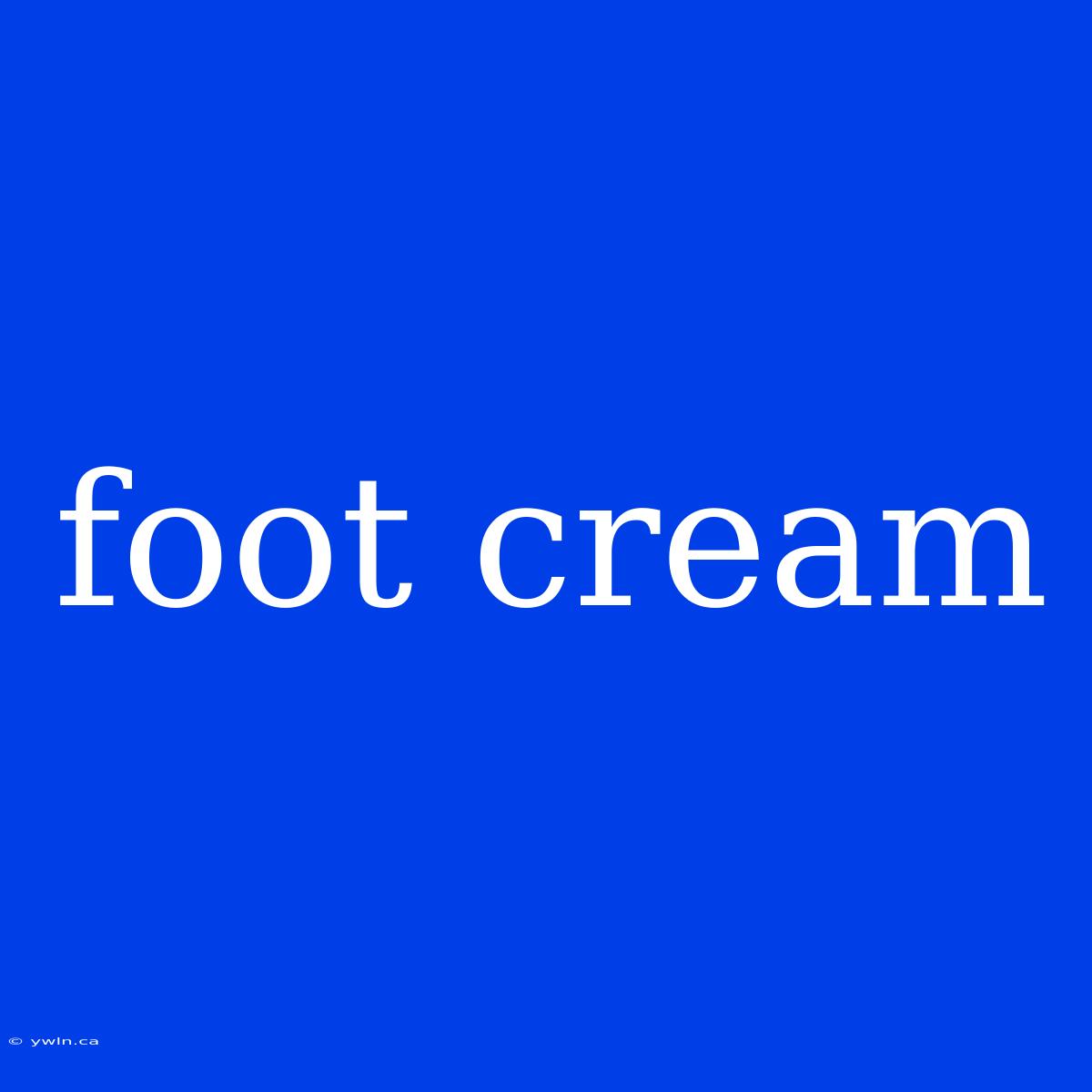 Foot Cream