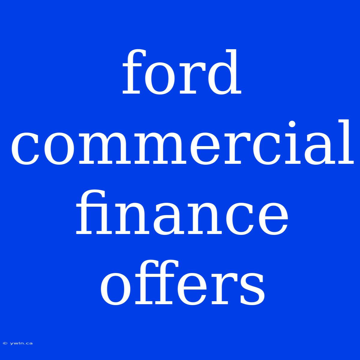 Ford Commercial Finance Offers