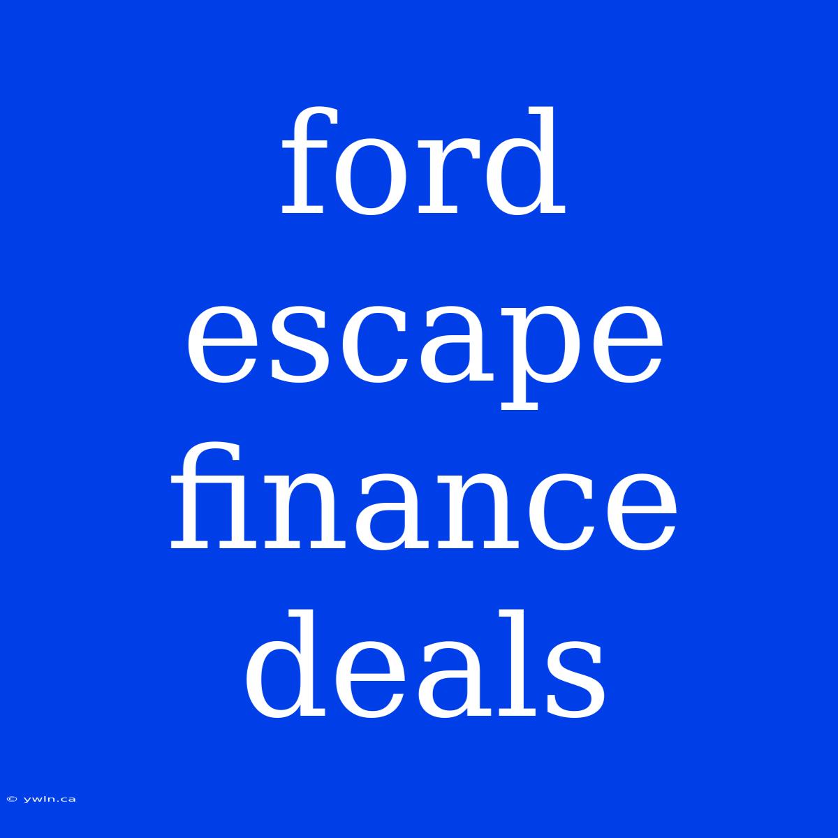 Ford Escape Finance Deals