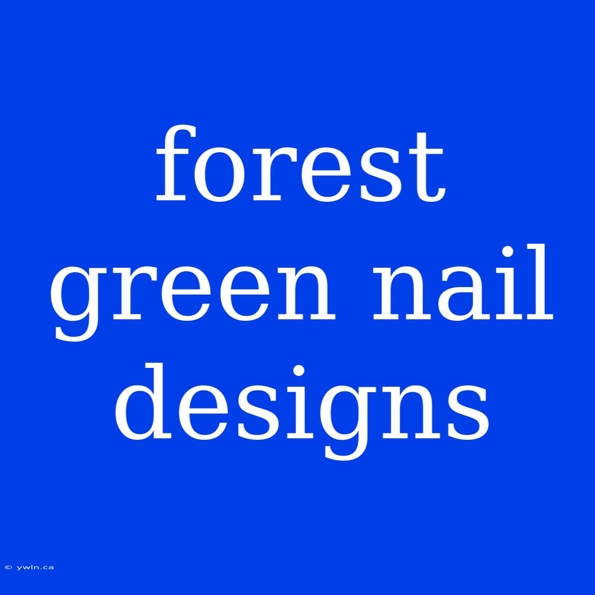 Forest Green Nail Designs