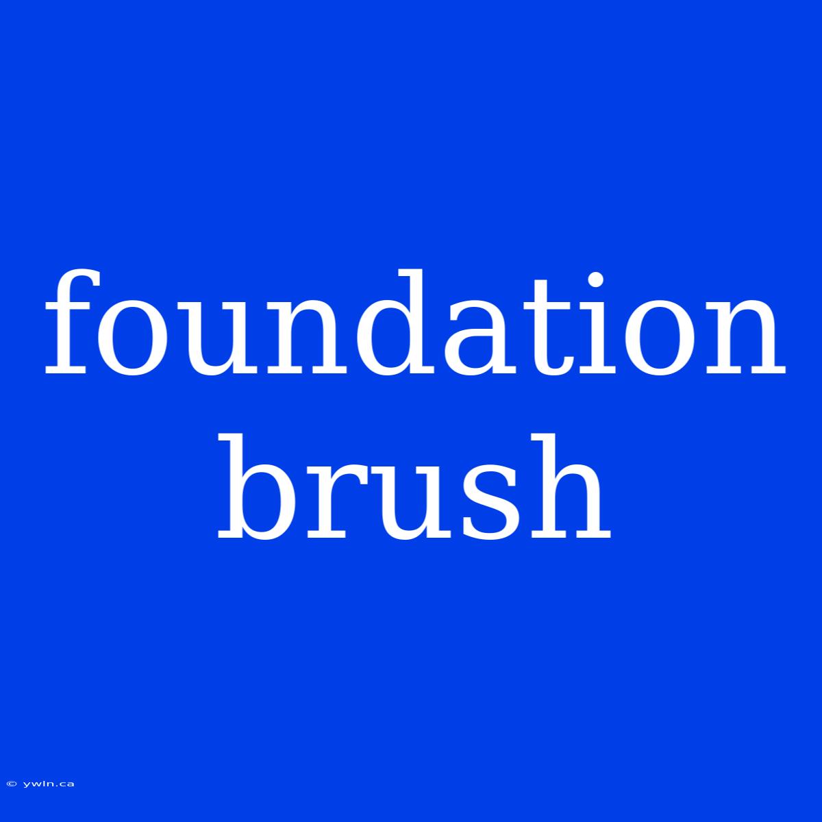 Foundation Brush