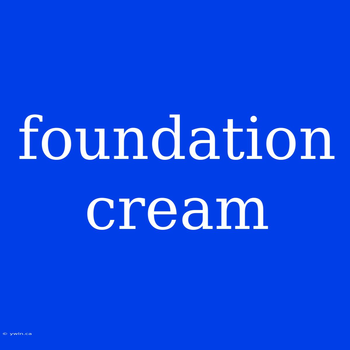 Foundation Cream