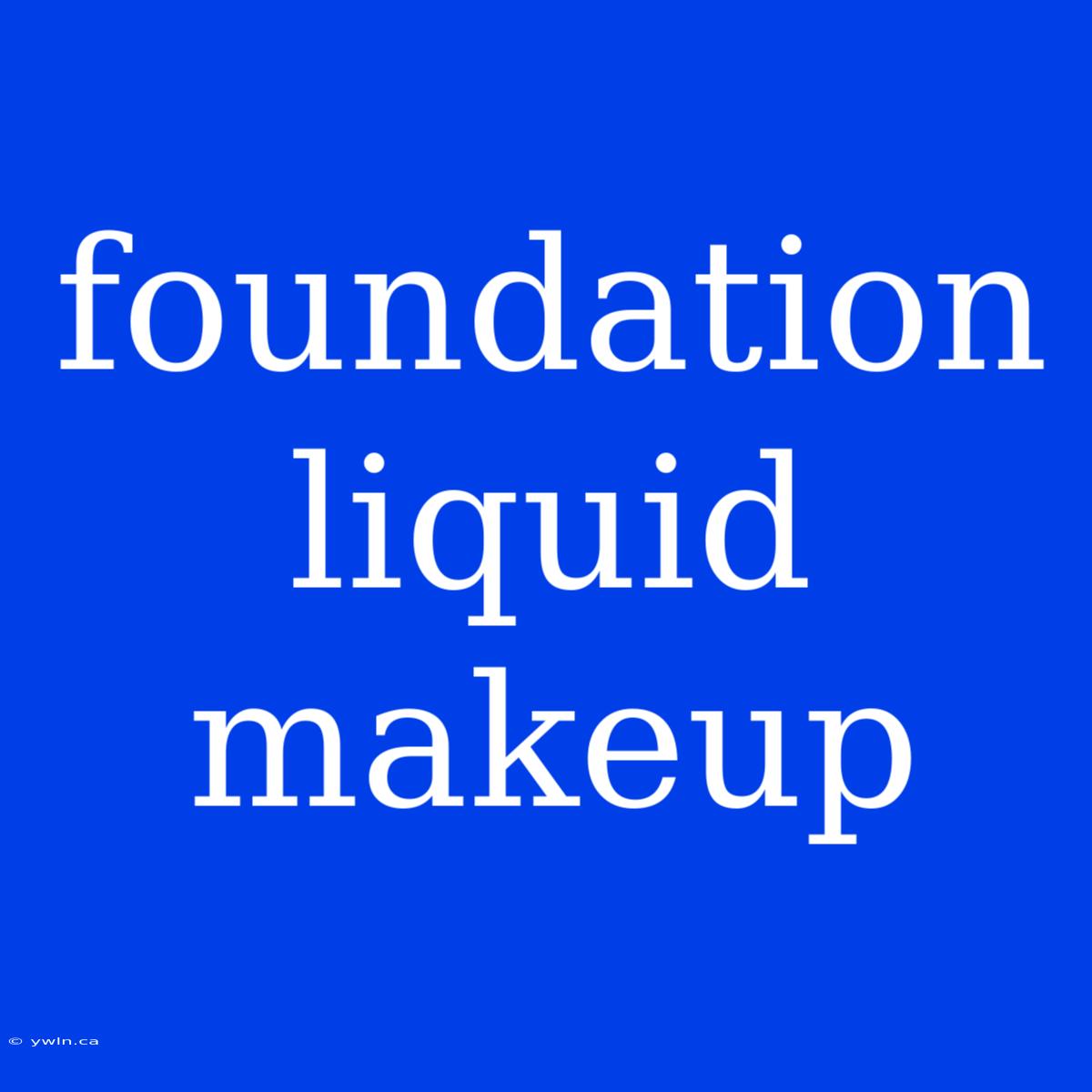 Foundation Liquid Makeup