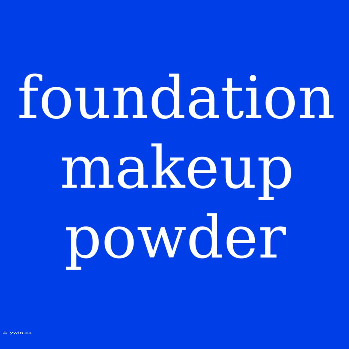 Foundation Makeup Powder