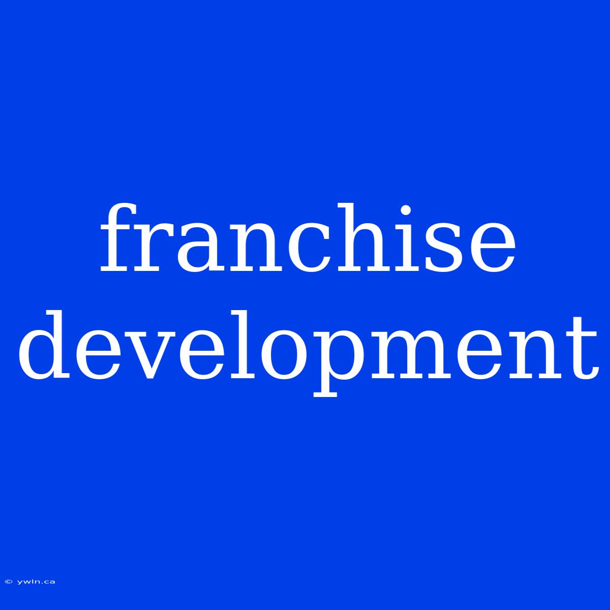 Franchise Development