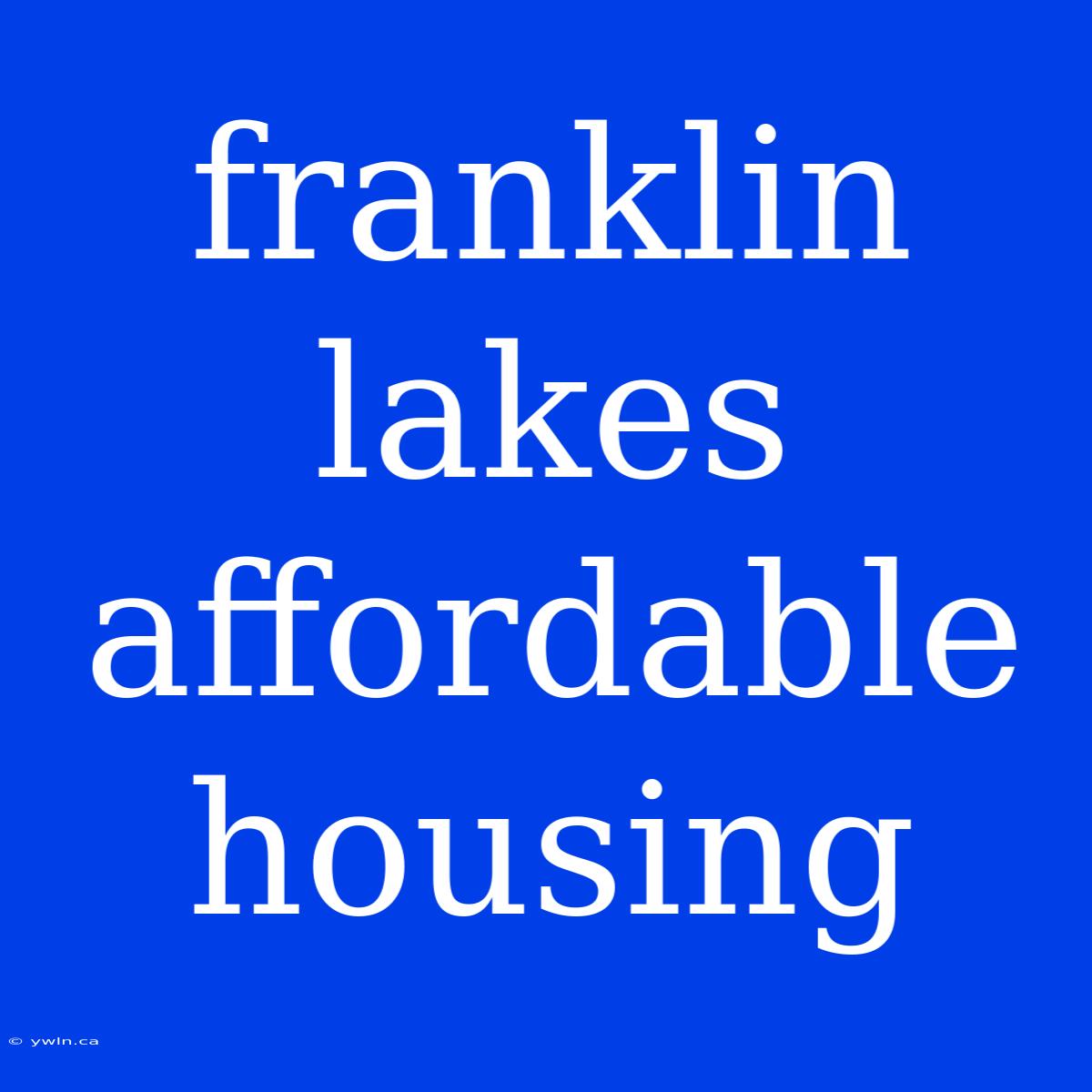 Franklin Lakes Affordable Housing