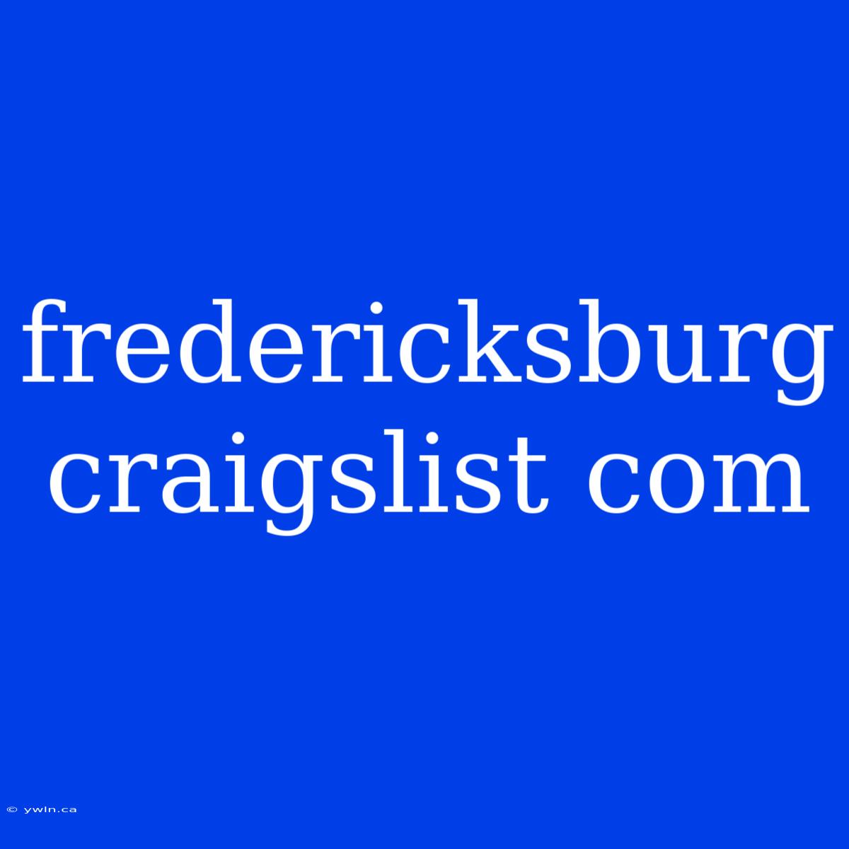 Fredericksburg Craigslist Com