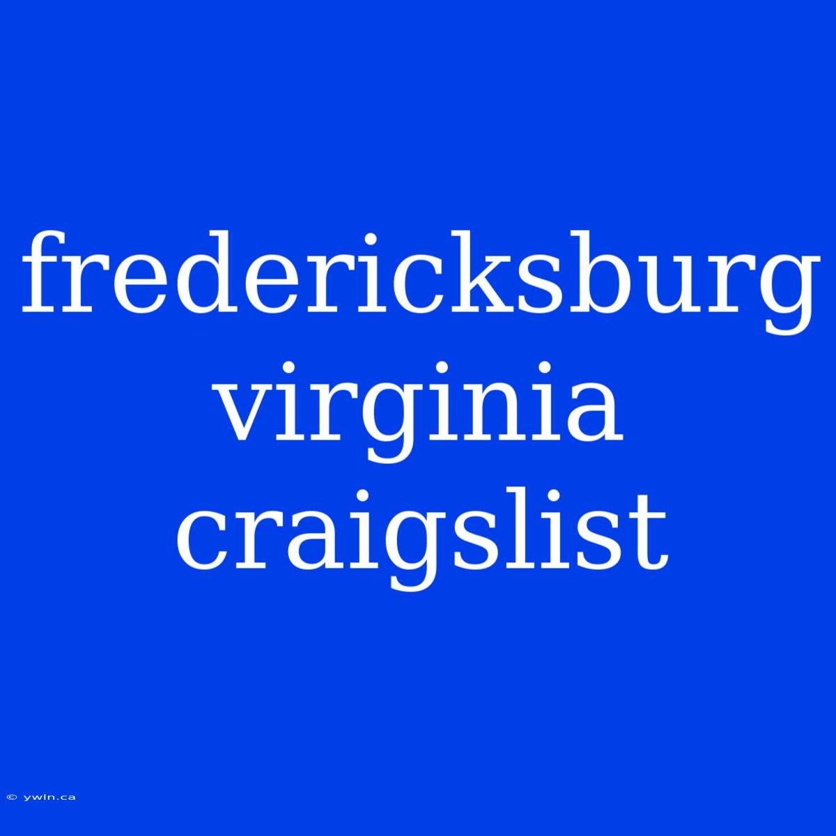 Fredericksburg Virginia Craigslist