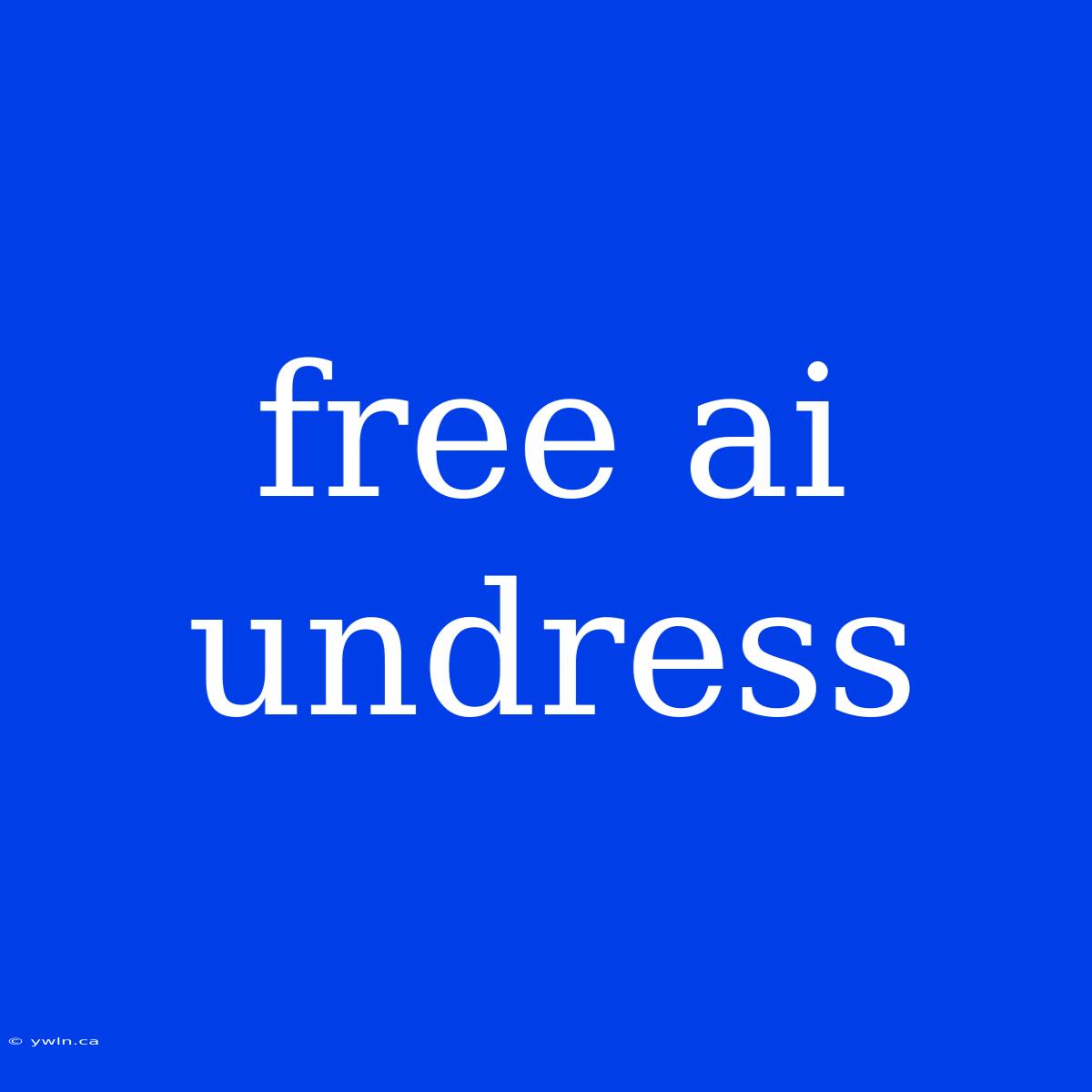 Free Ai Undress