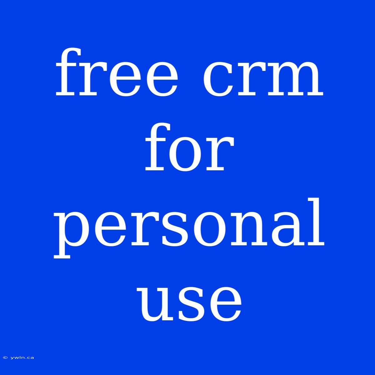 Free Crm For Personal Use