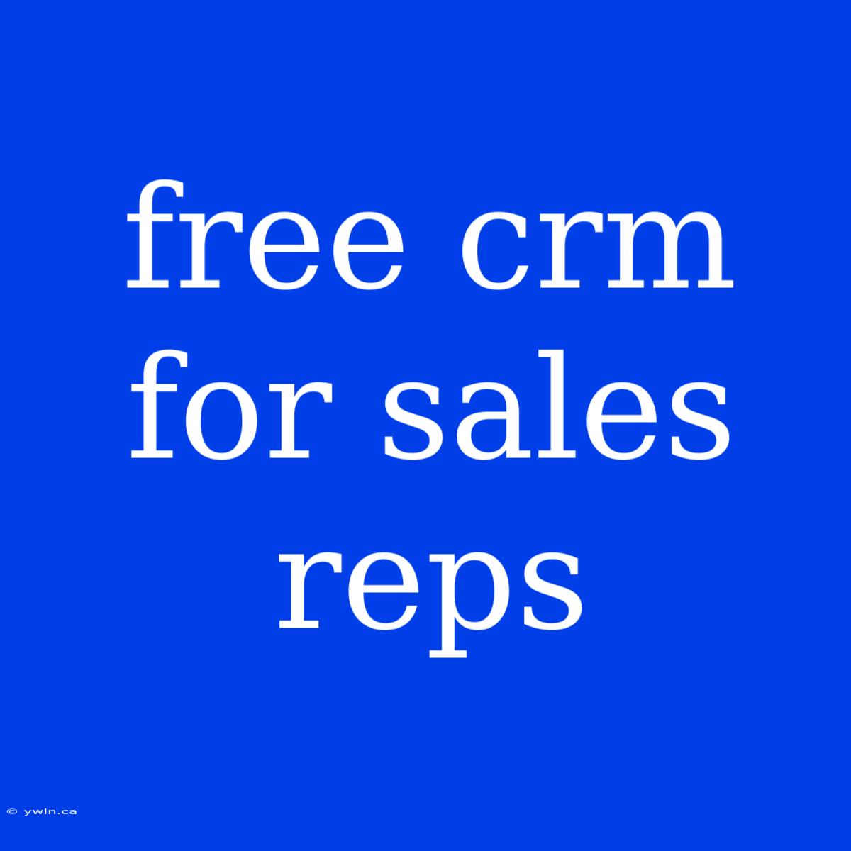 Free Crm For Sales Reps