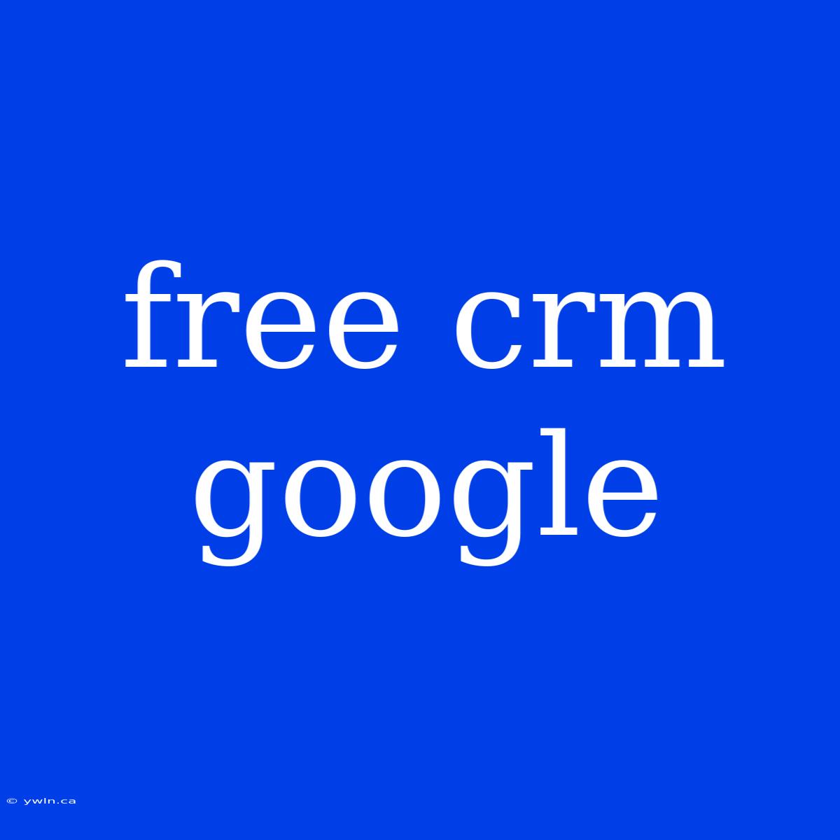 Free Crm Google