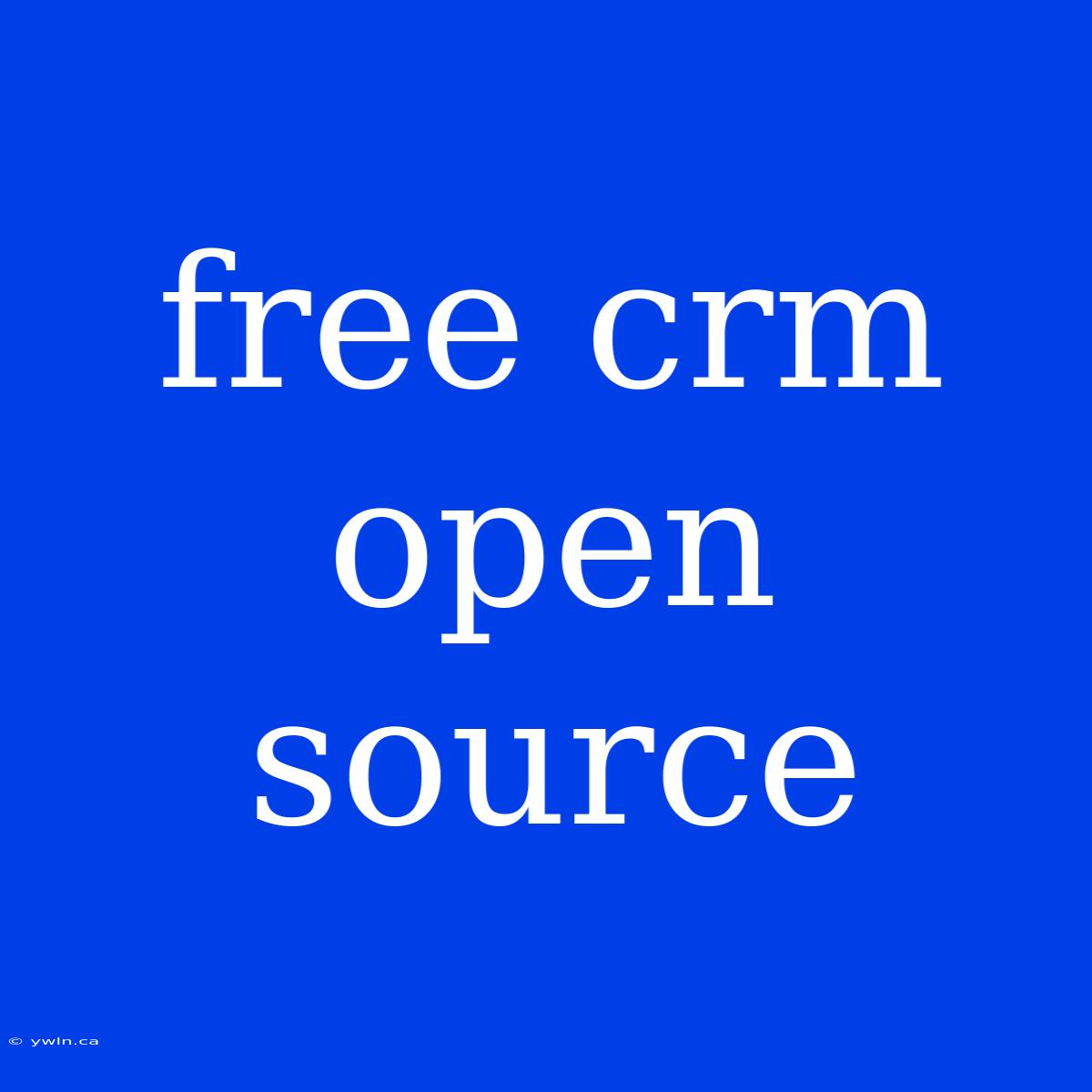 Free Crm Open Source