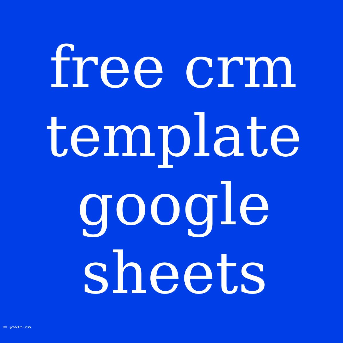 Free Crm Template Google Sheets