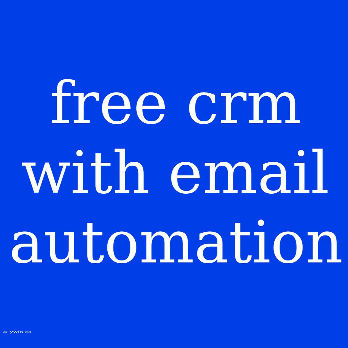 Free Crm With Email Automation