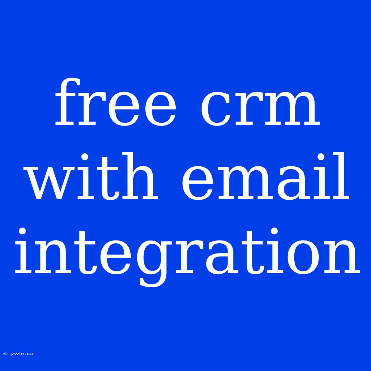 Free Crm With Email Integration