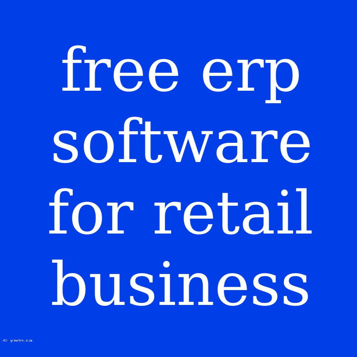 Free Erp Software For Retail Business