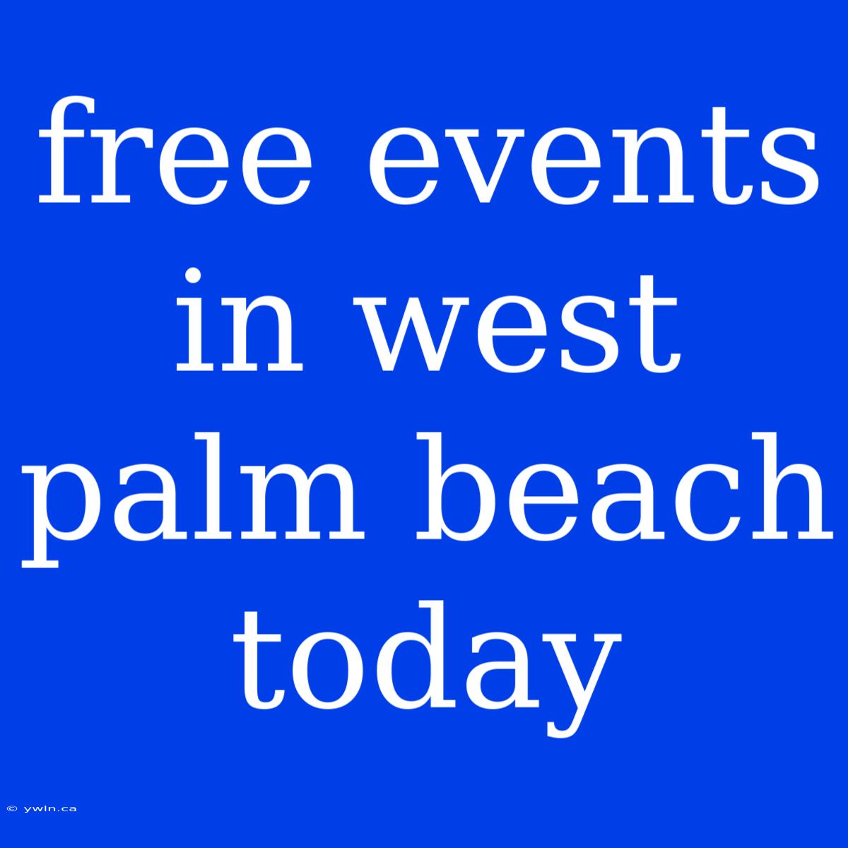 Free Events In West Palm Beach Today