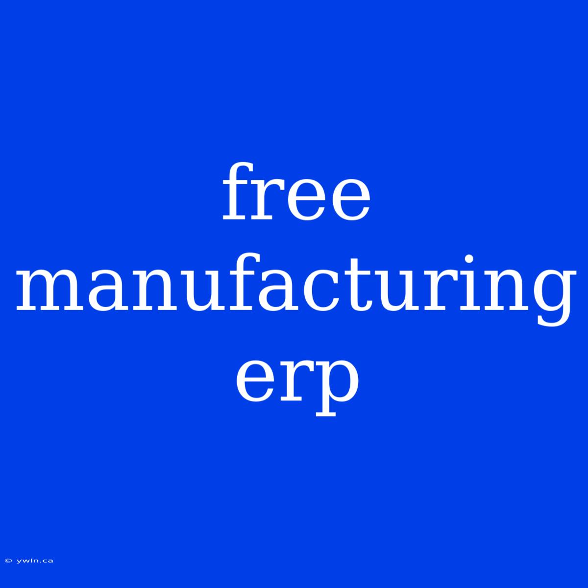 Free Manufacturing Erp