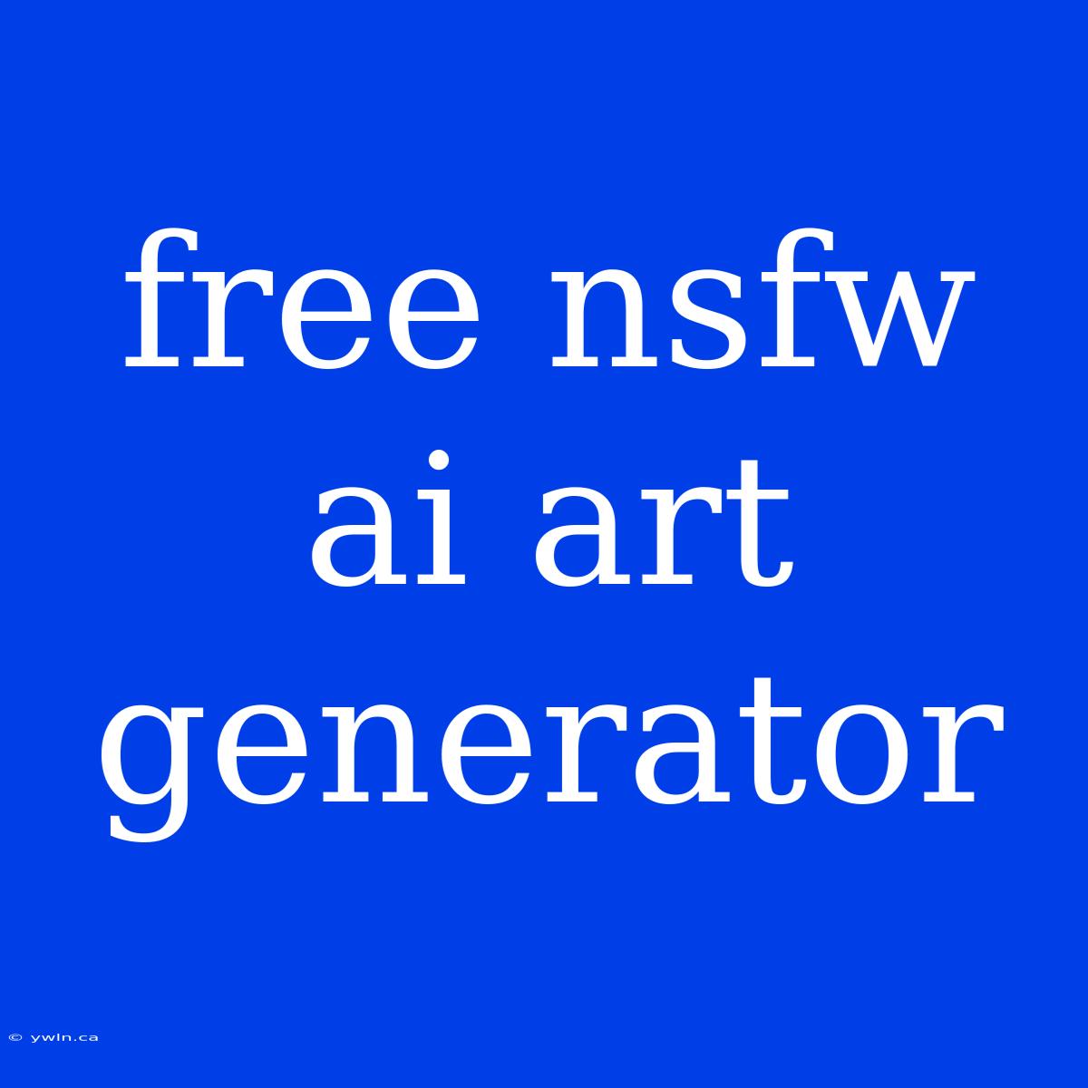 Free Nsfw Ai Art Generator