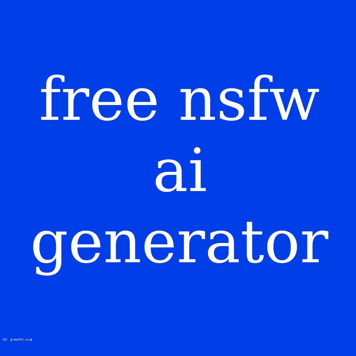 Free Nsfw Ai Generator