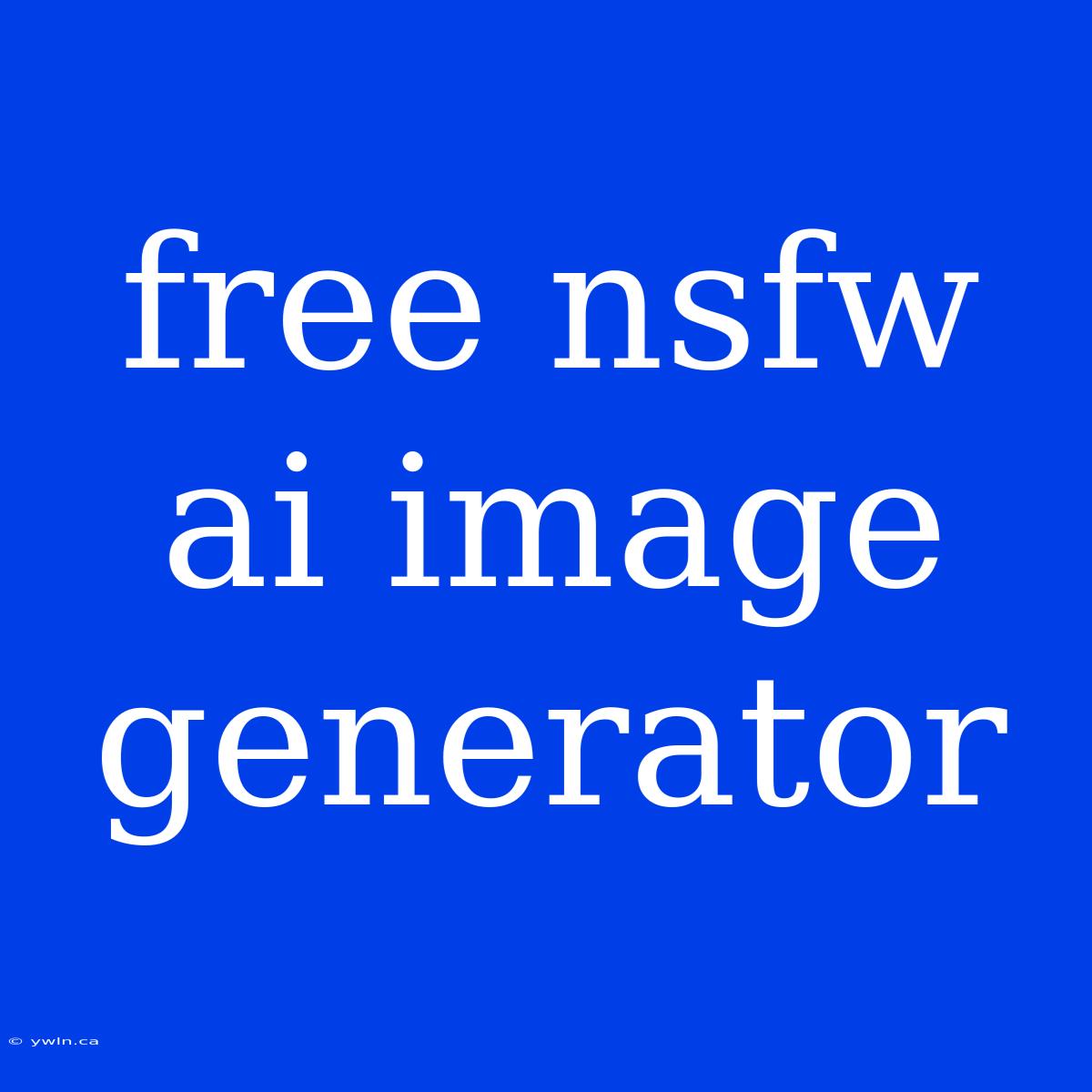 Free Nsfw Ai Image Generator