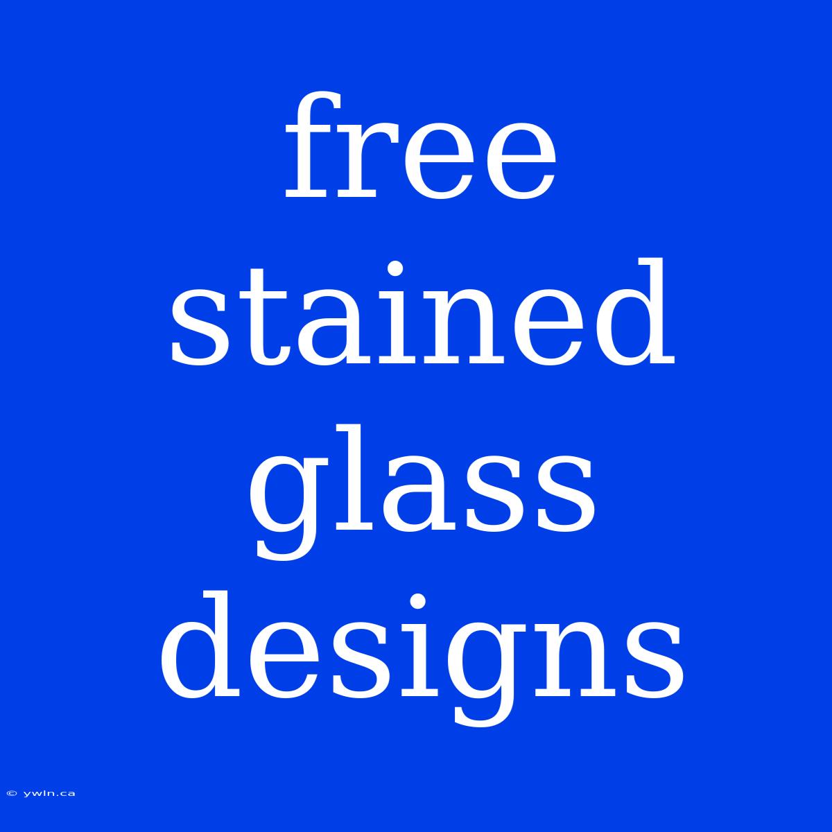 Free Stained Glass Designs