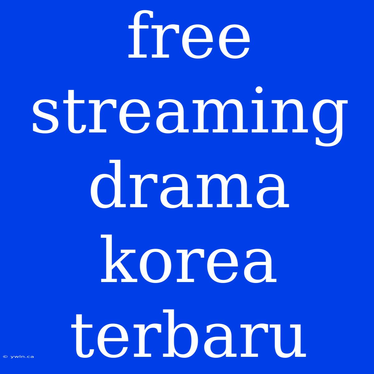 Free Streaming Drama Korea Terbaru