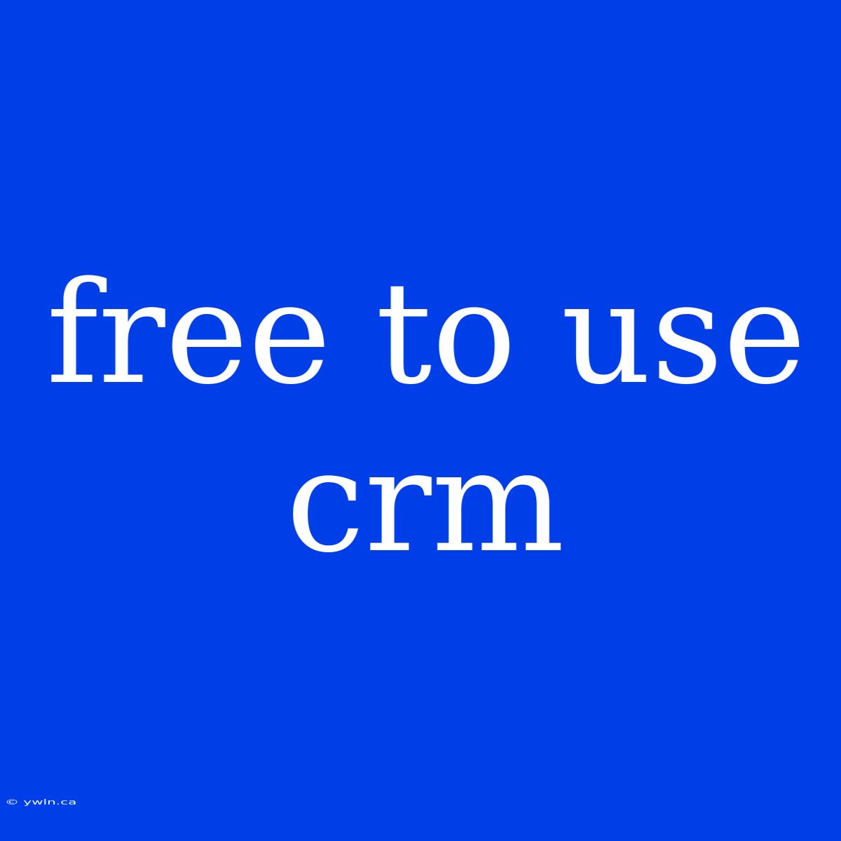 Free To Use Crm