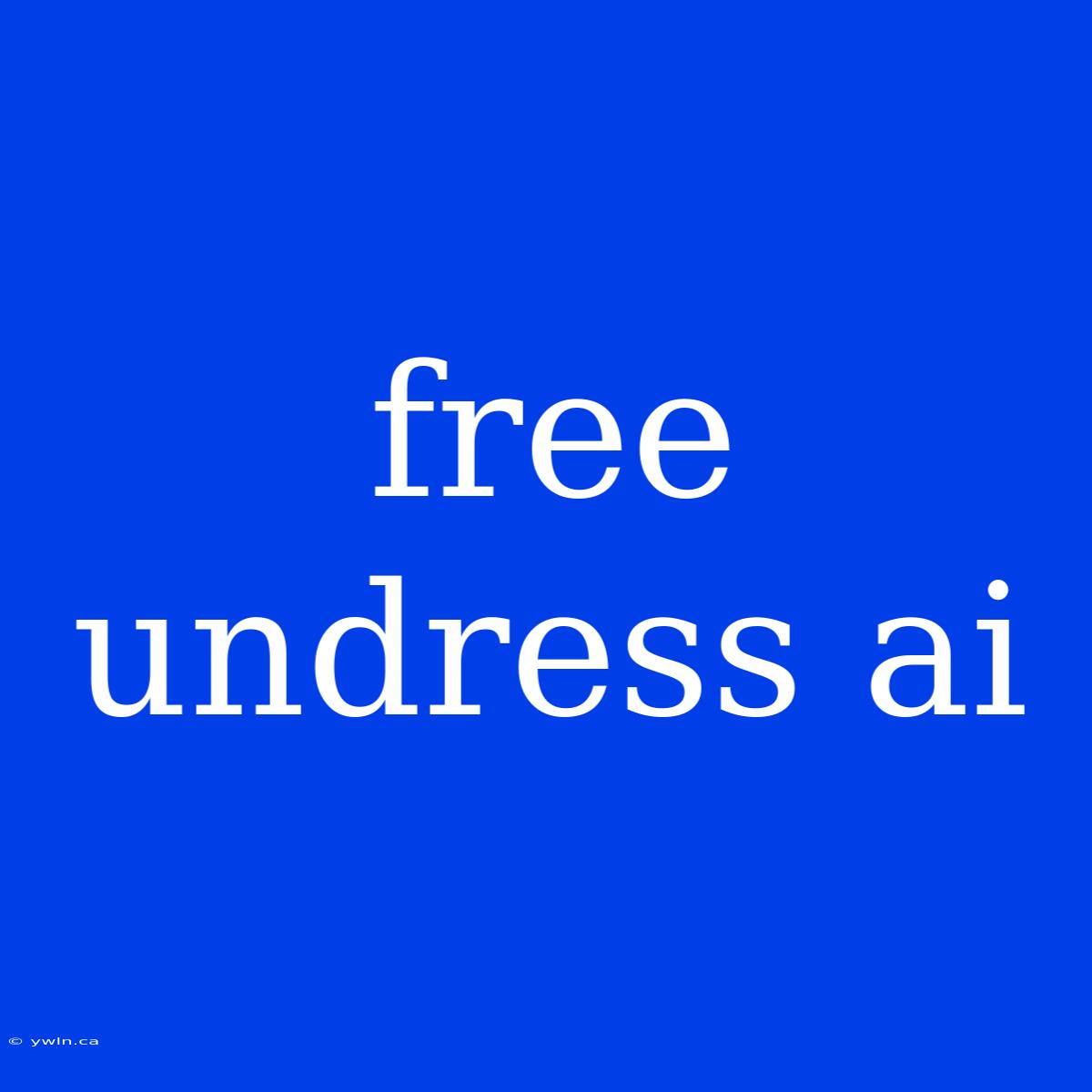 Free Undress Ai