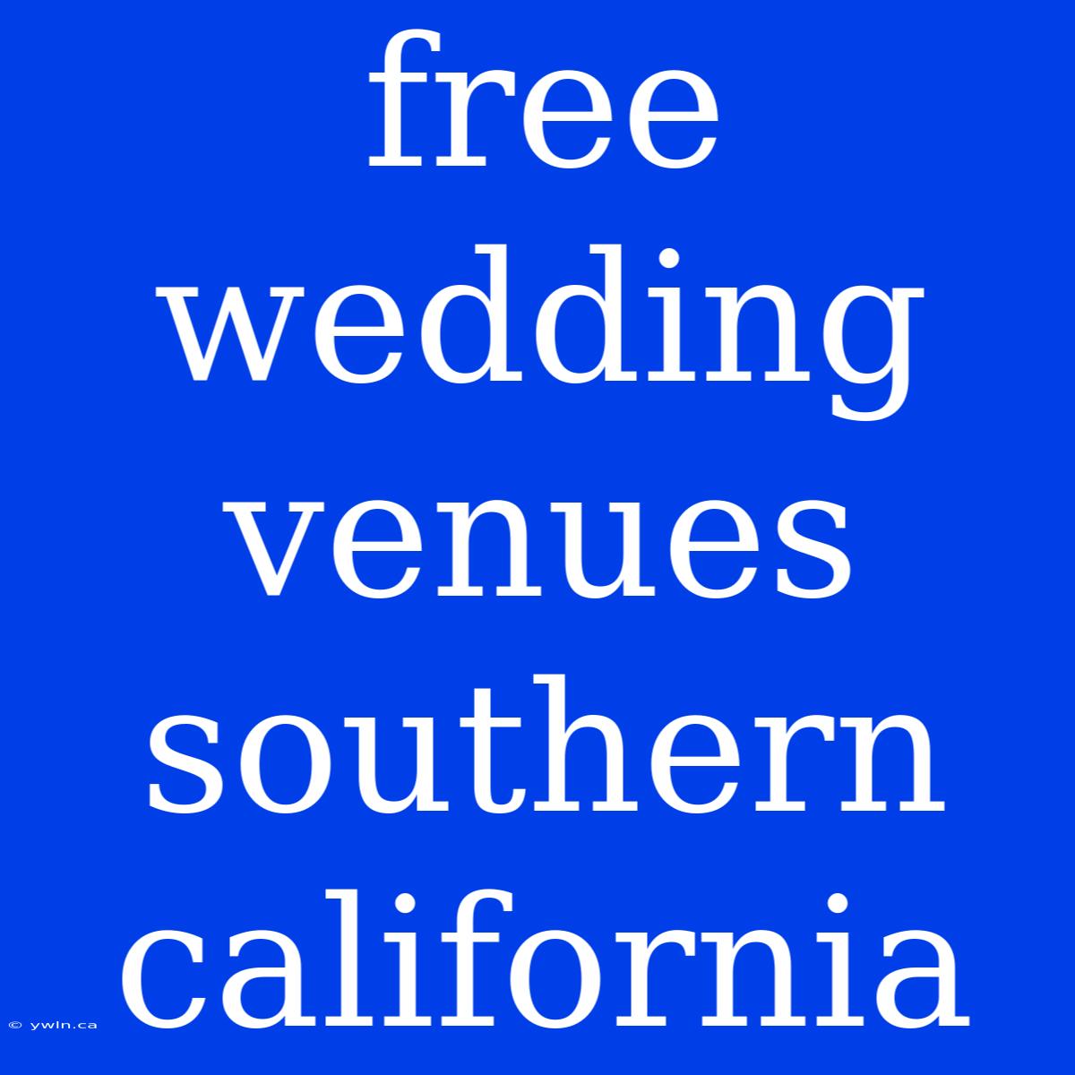 Free Wedding Venues Southern California