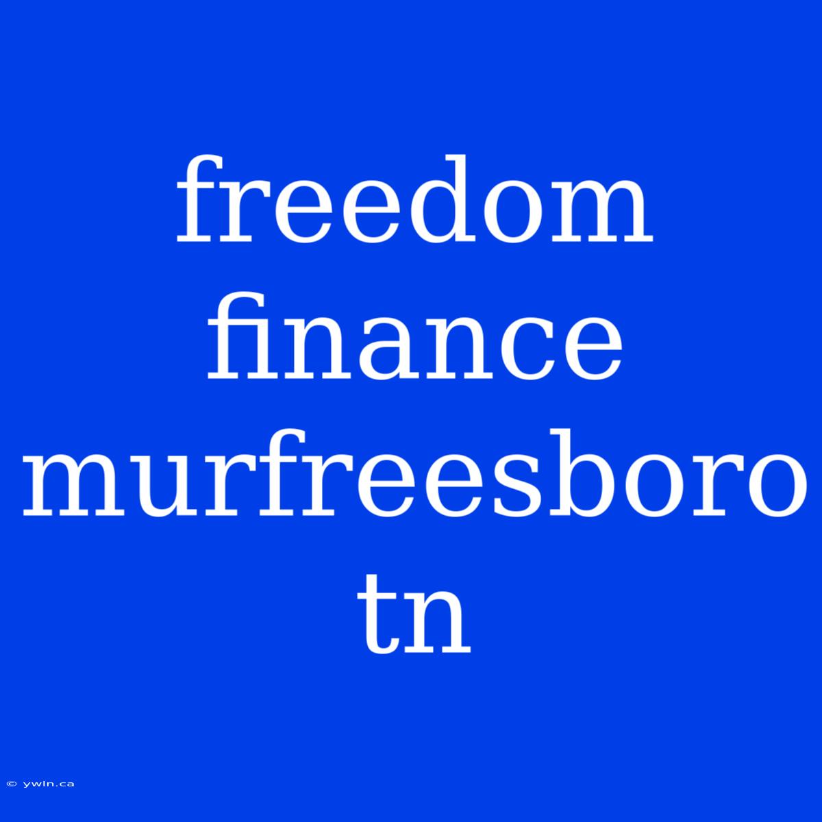 Freedom Finance Murfreesboro Tn