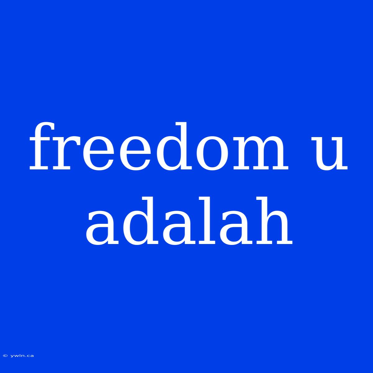 Freedom U Adalah