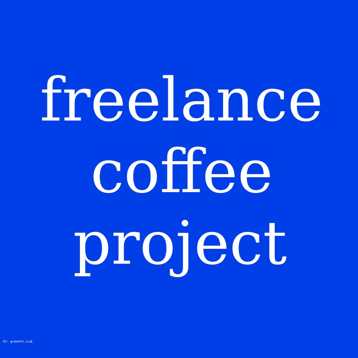 Freelance Coffee Project