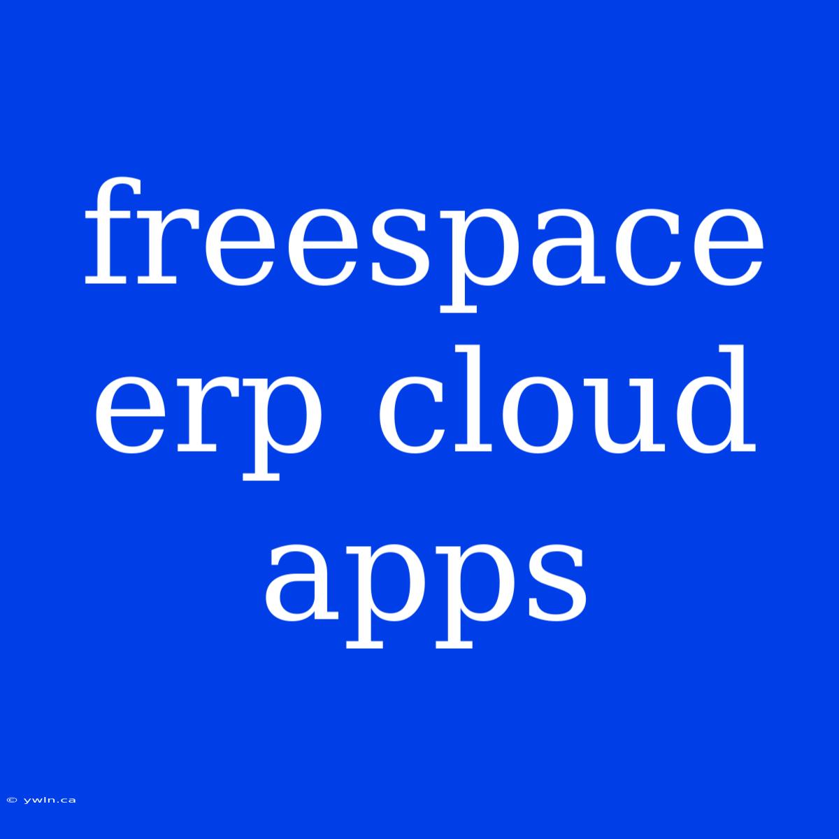 Freespace Erp Cloud Apps