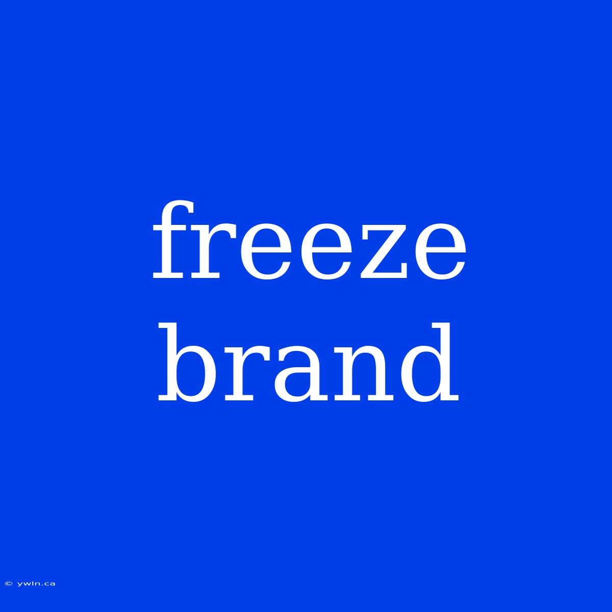 Freeze Brand