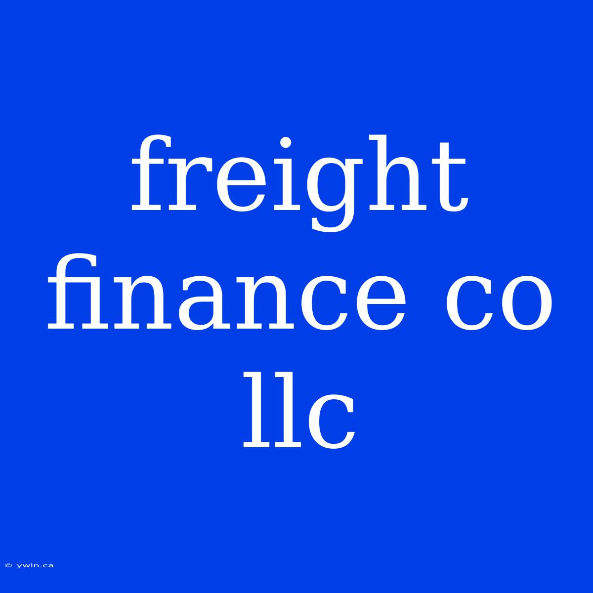 Freight Finance Co Llc