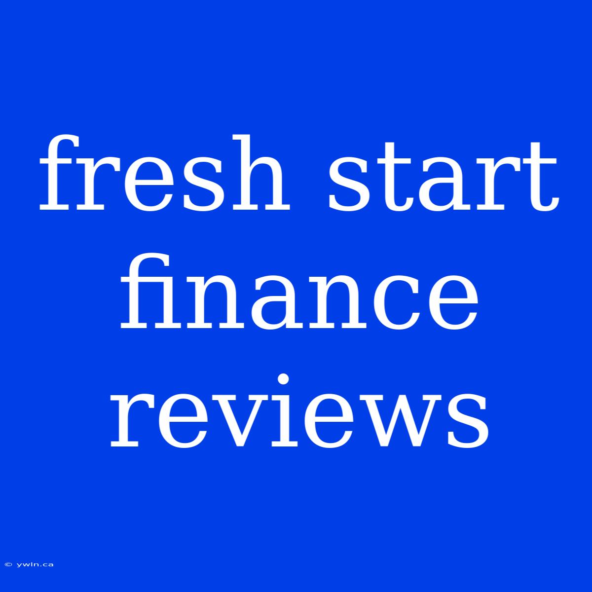 Fresh Start Finance Reviews