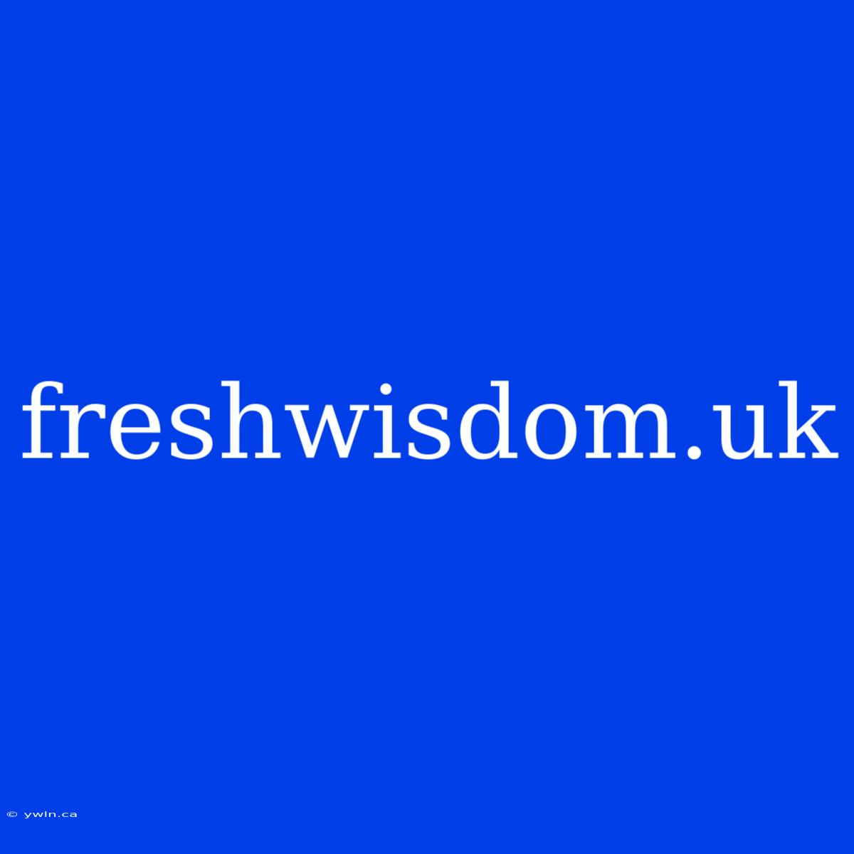 Freshwisdom.uk